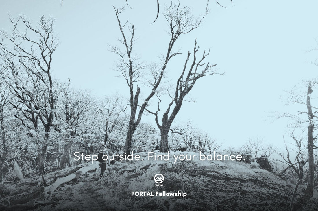 Step outside. Find your balance. | PORTAL Fellowship